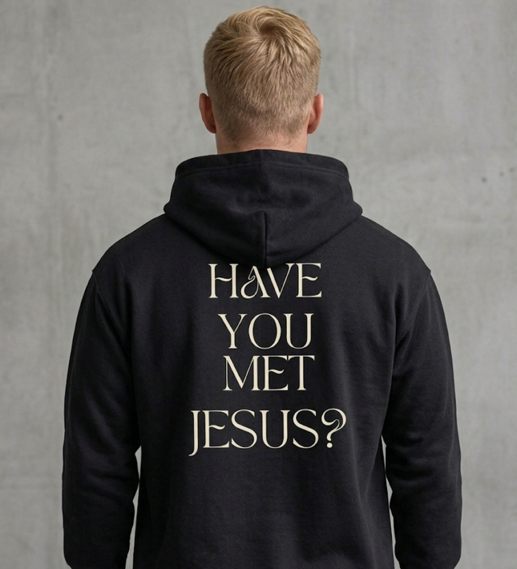 Have You Met Jesus? Black Hoodie